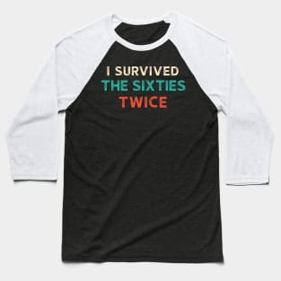 I Survived The 60s Twice Shirt - Funny Birthday Gifts Baseball T-Shirt